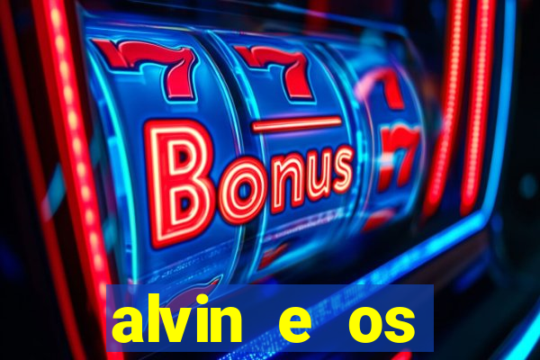 alvin e os esquilos rede canais